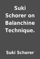 Suki Schorer on Balanchine Technique. by…