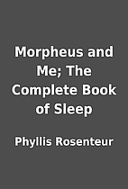 Morpheus and Me; The Complete Book of Sleep…