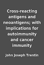 Cross-reacting antigens and neoantigens;…