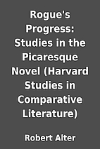 Rogue's Progress: Studies in the Picaresque…