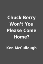 Chuck Berry Won’t You Please Come Home? by…