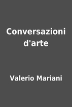 Conversazioni d'arte by Valerio Mariani