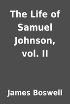 The Life of Samuel Johnson, vol. II by James…