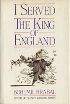 I Served the King of England by Bohumil…
