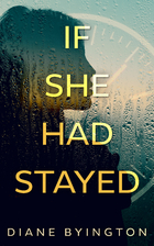 If She Had Stayed by Diane Byington