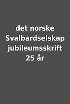det norske Svalbardselskap jubileumsskrift…