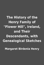 The History of the Henry Family of Flower…