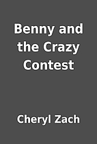 Benny and the Crazy Contest by Cheryl Zach