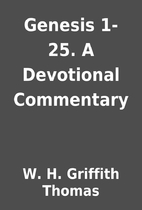 Genesis 1-25. A Devotional Commentary by W.…
