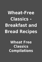Wheat-Free Classics - Breakfast and Bread…