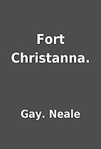 Fort Christanna. by Gay. Neale