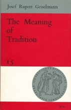 The meaning of tradition by Josef Rupert…
