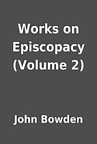 Works on Episcopacy (Volume 2) by John…