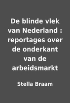 De blinde vlek van Nederland : reportages…