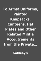 To Arms! Uniforms, Painted Knapsacks,…