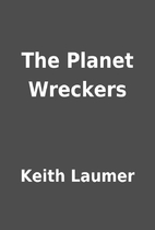 The Planet Wreckers by Keith Laumer