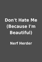 Don't Hate Me (Because I'm Beautiful) by…