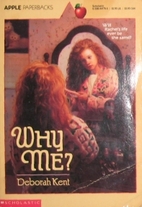 Why Me? (An Apple Paperback) by Deborah Kent