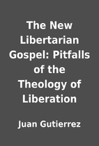 The New Libertarian Gospel: Pitfalls of the…