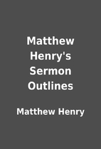 Matthew Henry's Sermon Outlines by…