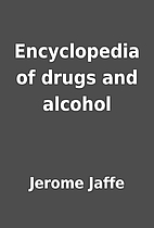 Encyclopedia of drugs and alcohol by Jerome…