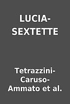 LUCIA-SEXTETTE by Tetrazzini-Caruso-Ammato…