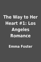 The Way to Her Heart #1: Los Angeles Romance…