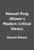 Manuel Puig (Bloom's Modern Critical Views)…