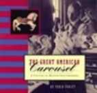 Great American Carousel by Tobin Fraley