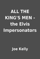 ALL THE KING'S MEN - the Elvis Impersonators…