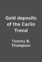 Gold deposits of the Carlin Trend by Tommy…