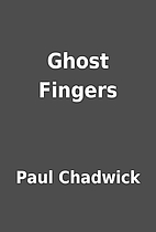 Ghost Fingers by Paul Chadwick