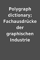 Polygraph dictionary; Fachausdrücke der…