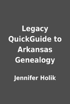 Legacy QuickGuide to Arkansas Genealogy by…