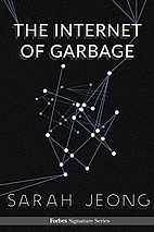 The Internet Of Garbage by Sarah Jeong