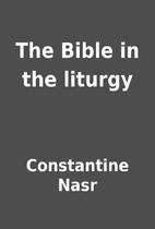 The Bible in the liturgy by Constantine Nasr