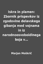 Iskra in plamen: Zbornik prispevkov iz…