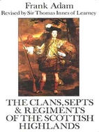 Clans, Septs and Regiments of the Scottish…