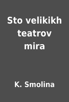 Sto velikikh teatrov mira by K. Smolina