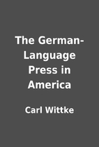 The German-Language Press in America by Carl…