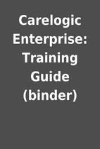 Carelogic Enterprise: Training Guide…