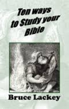 Ten ways to study your Bible by Bruce Lackey