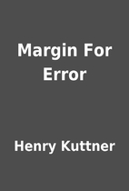 Margin For Error by Henry Kuttner