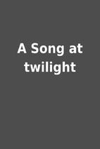 A Song at twilight