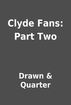 Clyde Fans: Part Two by Drawn & Quarter