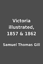 Victoria illustrated, 1857 & 1862 by Samuel…