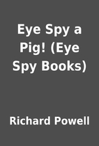 Eye Spy a Pig! (Eye Spy Books) by Richard…