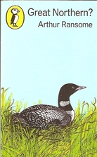 Great Northern? by Arthur Ransome