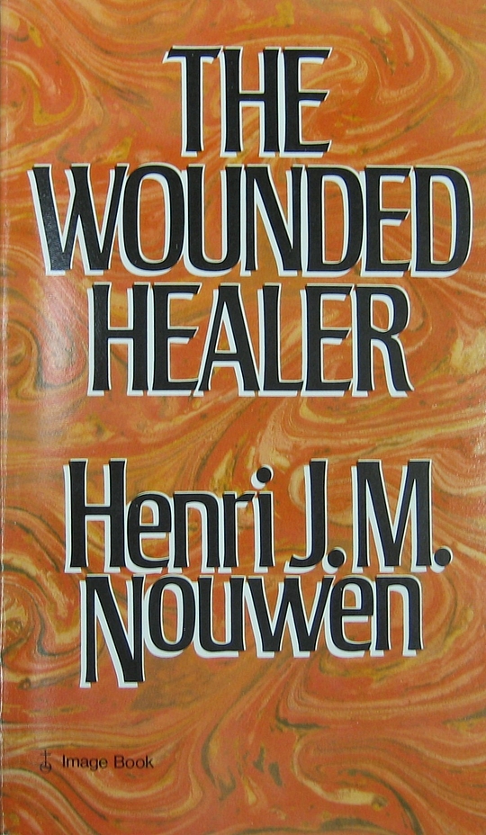 The Wounded Healer: Ministry In Contemporary Society By Henri J. M ...