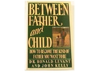 Between Father and Child: How to Become the…